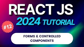 #12 React JS Tutorial 2024 | Forms & Controlled Components in React Js | Hindi