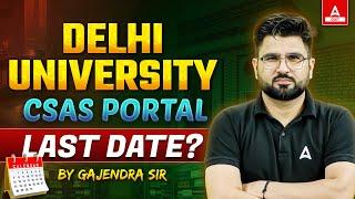 Delhi University CSAS Portal Last Date ? | DU CSAS Form Filling Last Date | DU Counselling Process