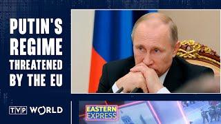 EU a Threat to Putin's Regime | Eastern Express