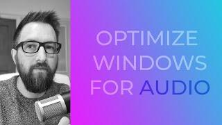 Optimise Windows 11 or 10 For AUDIO