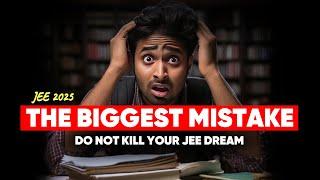 JEE 2025 | The Biggest Mistake that you are doing RIGHT NOW