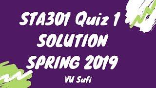 STA301 Quiz 1 Solution Spring 2019