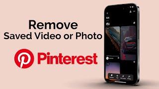 How To Remove A Saved Video Or Picture From Pinterest?