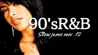 90's R&B【Slow jams Mix 12】