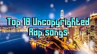 TOP 10 BEST "COPYRIGHT FREE" Rap and Hip Hop Music 2018 (" UNCOPYRIGHTED MUSIC ") FREE DOWNLOAD