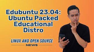 EDUBUNTU 23.04: UBUNTU  Packed Educational Distro  I LINUX AND OPEN SOURCE NEWS 