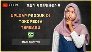 TIPS TUTORIAL CARA UPLOAD PRODUK DI TOKOPEDIA TERBARU