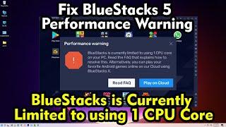 How to fix BlueStacks 5 Performance Warning - BlueStacks is Currently Limited to using 1 CPU Core