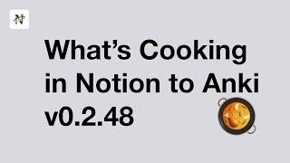  What's Cooking in Notion to Anki v0.2.48 