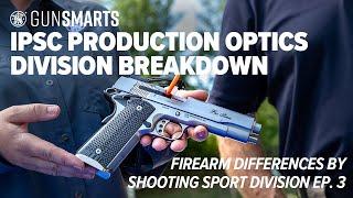 IPSC Production Optics Division Breakdown | Firearm Differences By Division Ep. 3