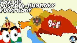 How Did the Austro-Hungarian Empire Actually Work?