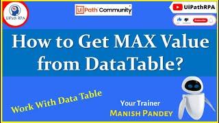 How to Get Max Value from DataTable in UiPath?