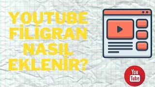 Youtube video filigranı nasıl yapılır? [2021]