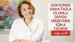 GÜN İÇİNDE DAHA FAZLA OLUMLU DUYGU HİSSETMEK İÇİN 4 TAVSİYE (Pozitif Düşünce, Olumlu Duygular)