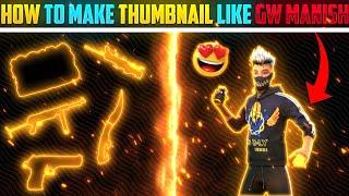 How To Make Thumbnail Like GW Manish || Thumbnail Like GW Manish || Garena Free Fire