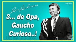 Luis Landriscina | 3... de Opas, Gaucho Curioso..!