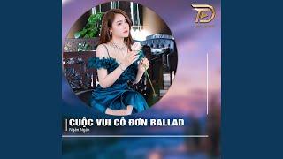 Cuộc Vui Cô Đơn (Ballad)