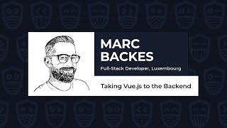 Taking Vue.js to the Backend - MARC BACKES, Vue.js Live 2021