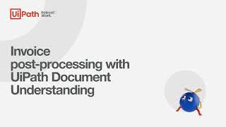 Invoice post-processing with UiPath Document Understanding