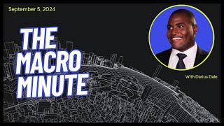 The Macro Minute | September 5, 2024