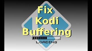 FIX BUFFERING ON KODI APRIL 2019