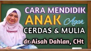 [ dr Aisah Dahlan CHt ]  Cara Mendidik Anak Agar Cerdas dan Mulia   -  Seminar dr Aisyah Dahlan CHt