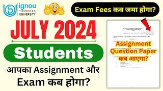 July 2024 Students Exam & Assignment All Details | IGNOU Assignment 2024-25_Exam Form Opening Date?