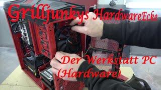 Grilljunkys HardwareEcke - Der Werkstatt PC (Hardware)