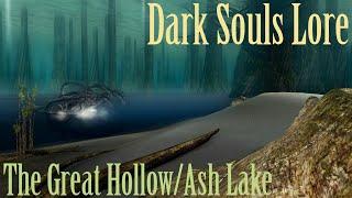 The Great Hollow/Ash Lake - Dark Souls Lore