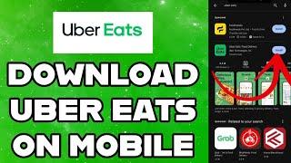 How to Download Uber Eats App on Mobile Device 2024?