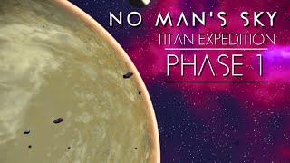 PHASE 1 - TITAN EXPEDITITION | No Mon's Sky