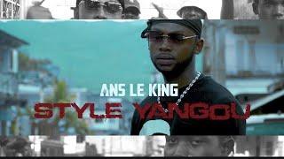 Ans Le King _ Style Yangou (Clip officiel)