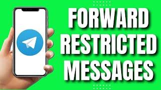 How To Forward Restricted Content On Telegram (Easy Guide)