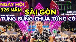 SÀI GÒN LẠI TƯNG BỪNG NGÀY HỘI 326 NĂM - VẠN NGƯỜI THAM DỰ ĐÔNG VUI NHƯ TẾT || Nick Nguyen