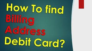 How do I find my billing address for my debit card?