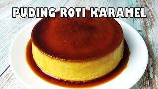 Puding Roti Karamel SUPER LEMBUT & GEBU - Rugi Tak Cuba~