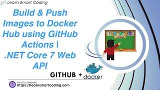Using GitHub Actions, build, push docker image to docker hub registry for .NET Core Web API | LSC