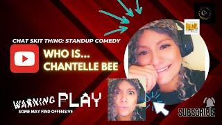 Chat Comedy Skit, who is Chantelle bee? #standupcomedy #laugh