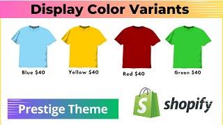 Display Color Variants As Separate Products On Collections Shopify [PRESTIGE Theme] 2024