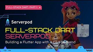 Full-Stack Dart with Serverpod (Part 1)