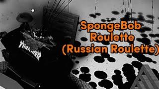 SpongeBob Roulette (Russian Roulette)