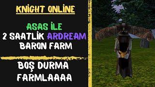 Ardream Baron 2 Saatlik Farm l BUSSLANDIK l Knight Online #destan