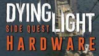 Dying Light - Hardware - Side Quest Gameplay Walkthrough