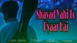 Shayad Yahi To Pyaar Hai|Lyrical video|Unplugged cover|Angeet|Melody Kings|Lucky No Time for Love