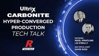 Tech Talk: Ultrix Carbonite - The Next Step in Hyperconverged Production