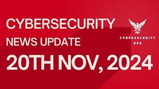 20th November 2024 | Daily Cybersecurity News Update | #cybersecurityhub