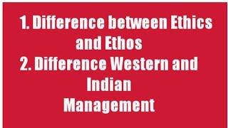 Difference between ethics and ethos / difference Western management and indian management