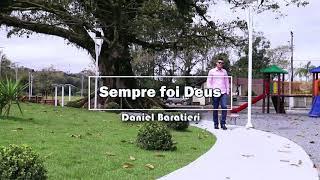 Daniel Baratieri - Sempre foi Deus    (Official music vídeo)