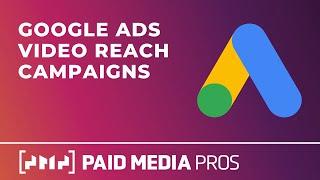 Google Ads Video Reach Campaigns