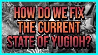 YUGIOH DISCUSSION | How Do We Fix The Current State Of Yugioh?